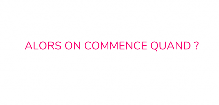 on-commence-quand